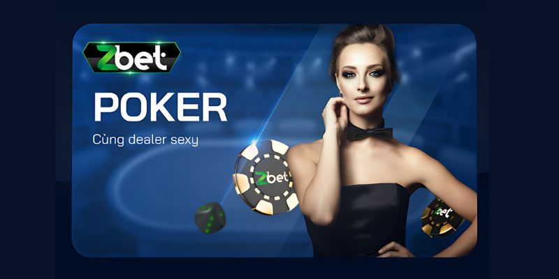 Chơi Poker thỏa thích tại sòng bài online Zbet